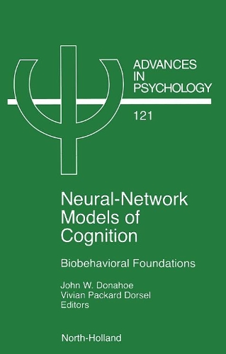 Neural Network Models of Cognition: Volume 121 Biobehavioral Foundations(Volume 121 Advances in Psychology)