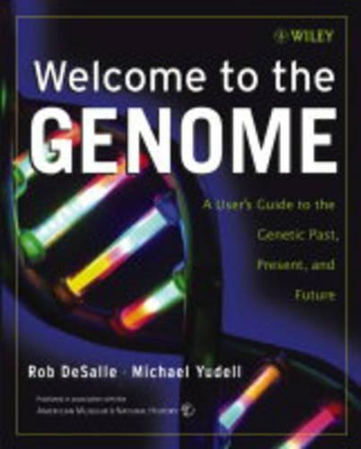 Welcome to the Genome: A User's Guide to the Genetic Past, Present, and Future