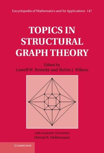 Topics in Structural Graph Theory: (Series Number 147 Encyclopedia of Mathematics and its Applications)