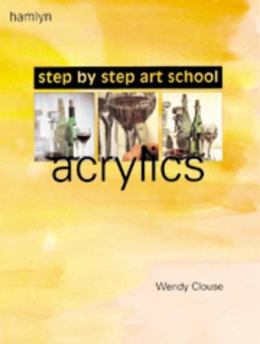 Acrylics: (Step by Step Art School S.)