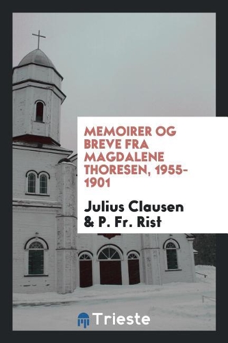 Memoirer Og Breve Fra Magdalene Thoresen, 1955-1901