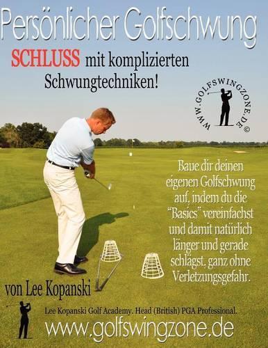Persoenlicher Golfschwung: Schluss mit komplizierten Schwungtechniken!(German)