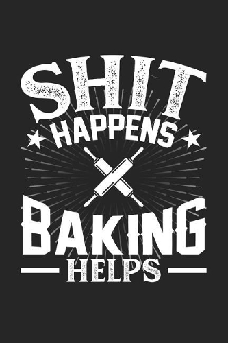 Shit Happens Baking Helps