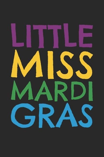 Mardi Gras Notebook - Kids Little Miss Mardi Gras - Mardi Gras Journal - Mardi Gras Diary: Medium College-Ruled Journey Diary, 110 page, Lined, 6x9 (15.2 x 22.9 cm)