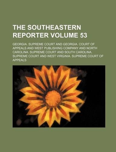 The Southeastern Reporter Volume 53