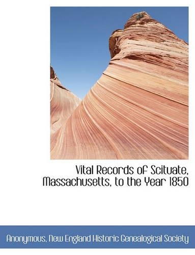 Vital Records of Scituate, Massachusetts, to the Year 1850