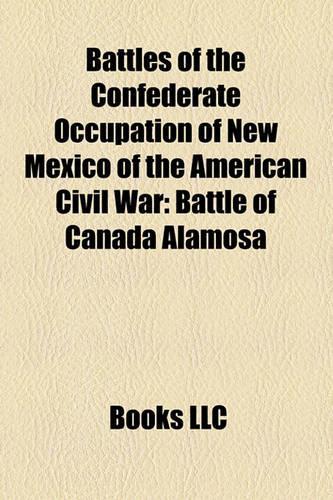 Battles of the Confederate Occupation of New Mexico of the American Civil War: Battle of Canada Alamosa, Battle of Pinos Altos(English)