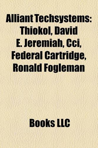 Alliant Techsystems: Thiokol, David E. Jeremiah, CCI, Federal Cartridge, Ronald Fogleman(English)