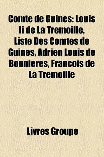 Comte de Gunes: Louis II de La Trmoille, Liste Des Comtes de Gunes, Adrien Louis de Bonnires, Franois de La Trmoille(French)