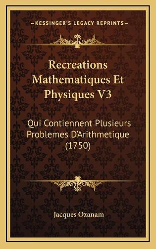 Recreations Mathematiques Et Physiques V3