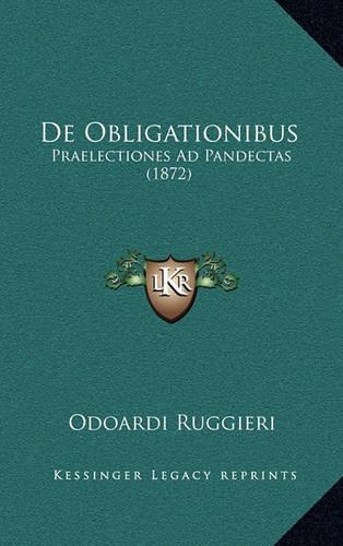 de Obligationibus: Praelectiones Ad Pandectas (1872)