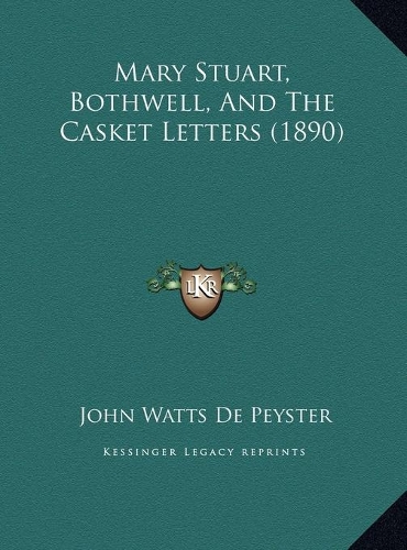 Mary Stuart, Bothwell, And The Casket Letters (1890)