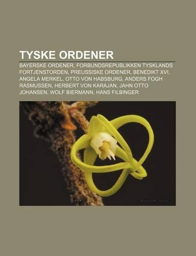 Tyske Ordener: Bayerske Ordener, Forbundsrepublikken Tysklands Fortjenstorden, Preussiske Ordener, Benedikt XVI, Angela Merkel(Norwegian)