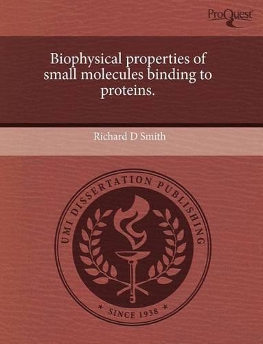 Biophysical Properties of Small Molecules Binding to Proteins