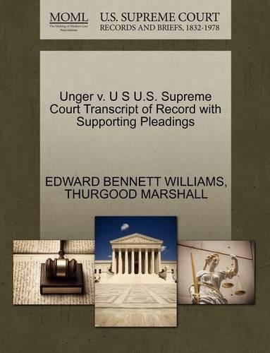 Unger V. U S U.S. Supreme Court Transcript of Record with Supporting Pleadings