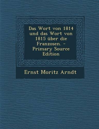 Das Wort Von 1814 Und Das Wort Von 1815 Uber Die Franzosen.