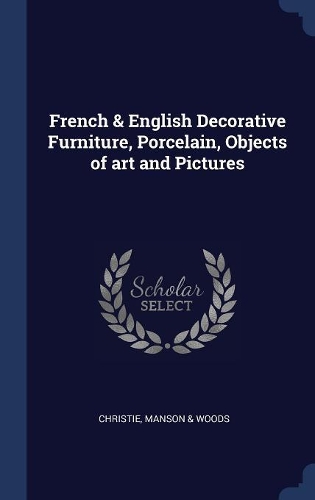 French & English Decorative Furniture, Porcelain, Objects of art and Pictures