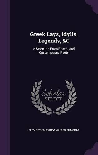 Greek Lays, Idylls, Legends, &C