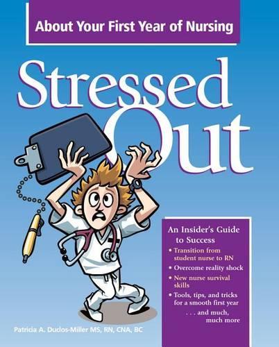 Stressed Out about Your First Year of Nursing: (Stressed Out)