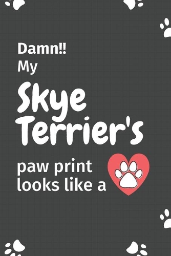Damn!! my Skye Terrier's paw print looks like a
