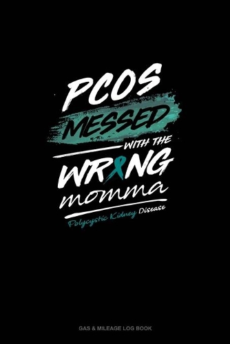PKD Messed with the Wrong Momma: Gas & Mileage Log Book(467 Gas & Mileage Log Book)