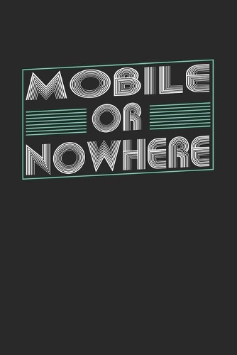 Mobile or nowhere