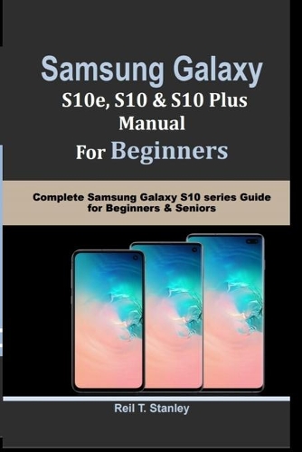 SAMSUNG GALAXY S10e, S10, S10 Plus MANUAL For Beginners