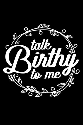 Talk Birthy To Me