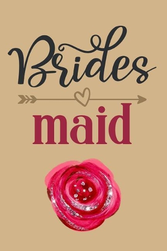 Brides Maid: Bride's Maid Notebook: Red Rose Floral Wedding Proposal Blank Lined 6x9 120 Page Diary to Write Notes, Ideas, Things to Do List. Perfect for Any Bri
