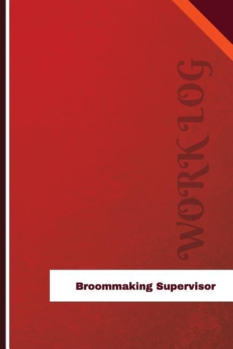 Broommaking Supervisor Work Log