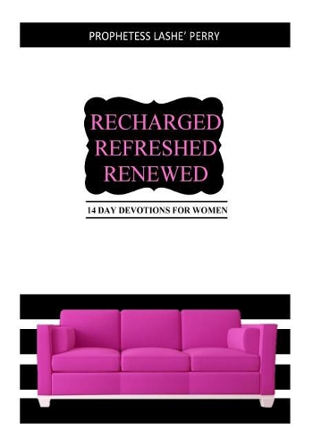 Recharged Refreshed Renewed: 14 Day Devotions for Women