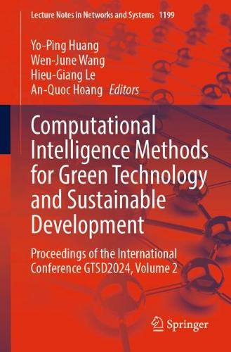 Computational Intelligence Methods for Green Technology and Sustainable Development: Proceedings of the International Conference GTSD2024, Volume 2(1199 Lecture Notes in Networks and Systems)
