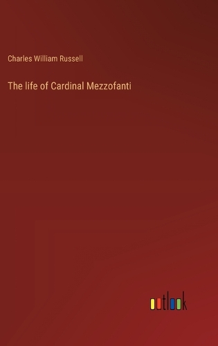 The life of Cardinal Mezzofanti