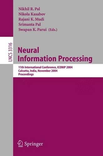 Neural Information Processing: 11th International Conference, ICONIP 2004 Calcutta, India, November 22–25, 2004 Proceedings(3316 Lecture Notes in Computer Science)