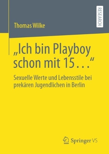 „Ich bin Playboy schon mit 15…“: Sexuelle Werte und Lebensstile bei prekären Jugendlichen in Berlin