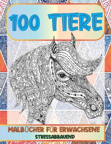 Malbücher für Erwachsene - Stressabbauend - 100 Tiere
