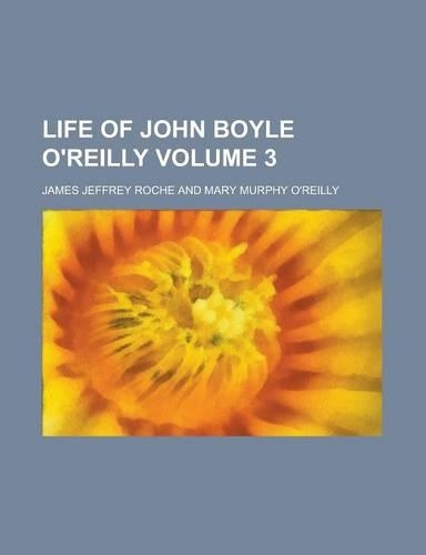 Life of John Boyle O'Reilly Volume 3