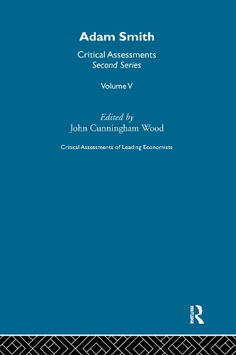 Adam Smith: Critical Assessments II(Critical Assessments of Leading Economists)