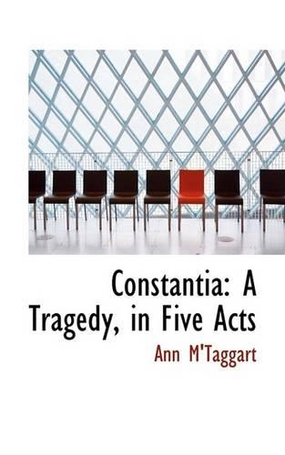 Constantia: A Tragedy, in Five Acts(English)