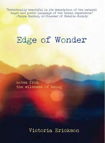 Edge of Wonder: Notes from the Wildness of Being(English)