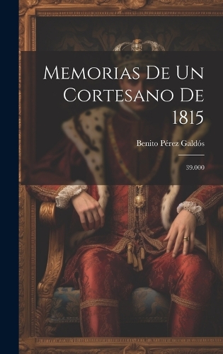 Memorias De Un Cortesano De 1815