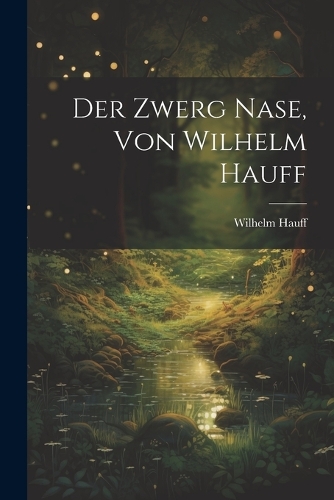 Der Zwerg Nase, Von Wilhelm Hauff