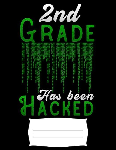 2nd grade has been hacked: white hackers second grade hacking Funny college ruled notebook paper for Back to school / composition book notebook, Journal Comp Book