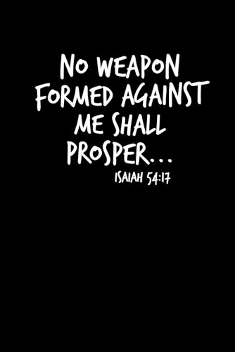 No Weapon Formed Against Me Shall Prosper