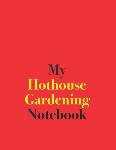 My Hothouse Gardening Notebook