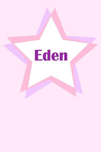 Eden: First Name Personalized Notebook. College Ruled Journal. Pastel Pink Writing Diary with Stars Pattern for Girls and Women