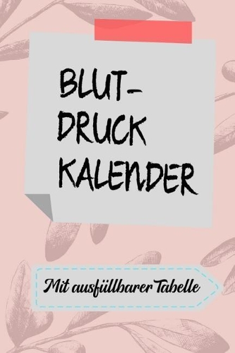 Blutdruck Kalender: DIN A5 - Blutdruckpass - Blutdruck Kalender - Langzeitmessung Notizbuch - Tagebuch Tabelle - Gesundheit Pass - EKG