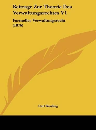 Beitrage Zur Theorie Des Verwaltungsrechtes V1