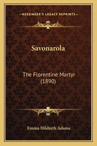 Savonarola: The Florentine Martyr (1890)(English)
