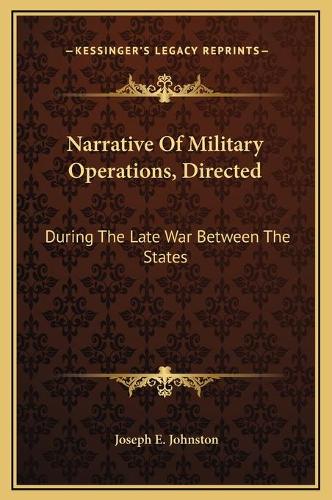 Narrative Of Military Operations, Directed: During The Late War Between The States(English)